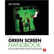 The Green Screen Handbook: Real-World Production Techniques by Foster; Jeff, 9781138171176