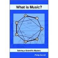 What Is Music?: Solving a Scientific Mystery by Dorrell, Philip, 9781411621176