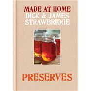 Made at Home: Preserves by Dick Strawbridge; James Strawbridge, 9781784721176