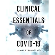 Clinical Essentials of Covid 19 by Reinfeld MD, Howard B, 9798350911176