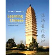 Learning Chinese : A Foundation Course in Mandarin, Elementary Level by Julian K. Wheatley, 9780300141177