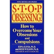 Stop Obsessing! How to Overcome Your Obsessions and Compulsions by Foa, Edna B.; Wilson, Reid; Barlow, David H., 9780553381177