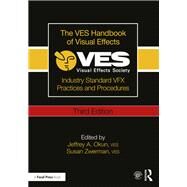 The VES Handbook of Visual Effects: Industry Standard VFX Practices and Procedures by Zwerman; Susan, 9781138541177