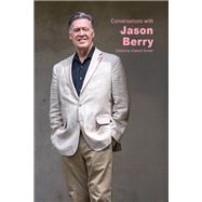 Conversations with Jason Berry by Howard Hunter, 9781496861177