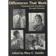 Differences That Work : Organizational Excellence Through Diversity by Gentile, Mary C., 9781577661177