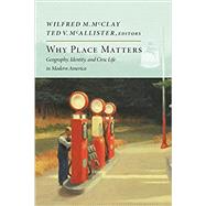 Why Place Matters by McClay, Wilfred M.; McAllister, Ted V., 9781641771177