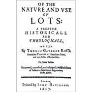 The Nature and Uses of Lotteries: A Historical and Theological Treatise by Gataker, Thomas; Boyle, Conall, 9781845401177