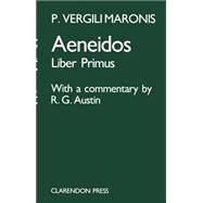 Aeneidos  Liber Primus by Virgil; Austin, R. G., 9780198721178