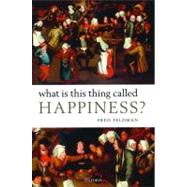 What Is This Thing Called Happiness? by Feldman, Fred, 9780199571178