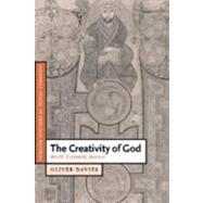 The Creativity of God: World, Eucharist, Reason by Oliver Davies, 9780521831178