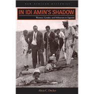 In Idi Amin's Shadow by Decker, Alicia C., 9780821421178