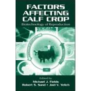 Factors Affecting Calf Crop: Biotechnology of Reproduction by Fields; Michael J., 9780849311178
