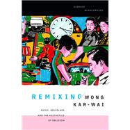 Remixing Wong Kar-wai by Giorgio Biancorosso, 9781478031178