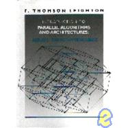 Introduction to Parallel Algorithms and Architectures : Arrays, Trees and Hypercubes by Leighton, Frank Thomson, 9781558601178