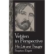 Veblen in Perspective: His Life and Thought by Edgell,Stephen, 9781563241178