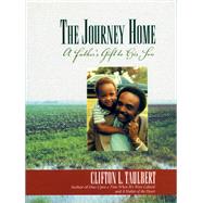 The Journey Home A Father's Gift to His Son by Taulbert, Clifton, 9781571781178