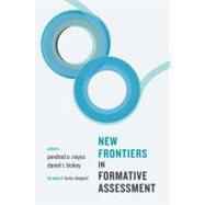 New Frontiers in Formative Assessment by Noyce, Pendred E.; Hickey, Daniel T.; Shepard, Lorrie A., 9781612501178