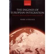 The Engines of European Integration Delegation, Agency, and Agenda Setting in the EU by Pollack, Mark A., 9780199251179