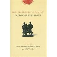 Sex, Marriage, and Family in World Religions by Browning, Don S., 9780231131179