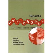 Dennett's Philosophy : A Comprehensive Assessment by Don Ross, Andrew Brook and David Thompson (Eds.), 9780262681179