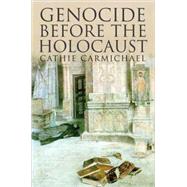 Genocide Before the Holocaust by Cathie Carmichael, 9780300121179