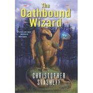 The Oathbound Wizard by STASHEFF, CHRISTOPHER, 9780345461179