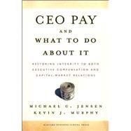 Ceo Pay And What to Do About It by Jensen, Michael C., 9781422101179
