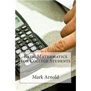 Basic Mathematics for College Students by Arnold, Mark S., 9781505361179