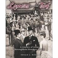 Legacies of the Turf Vol. 2 : A Century of Great Thoroughbred Breeders by Bowen, Edward L., 9781581501179