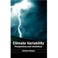Climate Variability: Perspectives and Limitations by Hyman, Andrew, 9781632391179