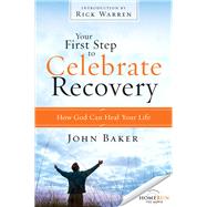 Your First Step to Celebrate Recovery by Baker, John; Warren, Rick, 9780310531180