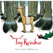Tiny Reindeer by Naylor-Ballesteros, Chris, 9780735271180