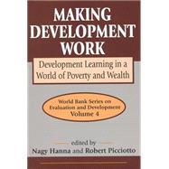 Making Development Work: Development Learning in a World of Poverty and Wealth by Picciotto,Robert, 9780765801180
