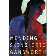 Mending Skins by Gansworth, Eric L., 9780803271180