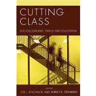 Cutting Class Socioeconomic Status and Education by Kincheloe, Joe L.; Steinberg, Shirley R., 9780847691180