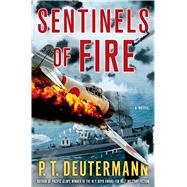 Sentinels of Fire A Novel by Deutermann, P. T., 9781250041180