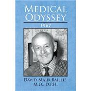 Medical Odyssey 1967 by Baillie, David Main, M.d.; Maclean, Ian B, 9781497411180