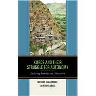 Kurds and Their Struggle for Autonomy Enduring Identity and Clientelism by Tamadonfar, Mehran; Lewis, Roman, 9781498571180