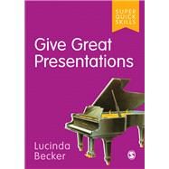 Give Great Presentations by Becker, Lucinda, 9781529701180