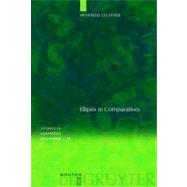 Ellipsis in Comparatives by Lechner, Winfried; Van Riemsdijk, Henk; Van Der Hulst, Harry; Koster, Jan, 9783110181180