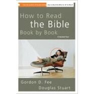 How to Read the Bible Book by Book : A Guided Tour by Gordon D. Fee and Douglas Stuart, 9780310211181