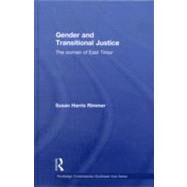 Gender and Transitional Justice: The Women of East Timor by Harris Rimmer; Susan, 9780415561181