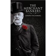 The Merchant Bankers by Wechsberg, Joseph; Kobrak, Christopher, 9780486781181