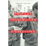 Profiles, Probabilities, And Stereotypes by Schauer, Frederick F., 9780674021181