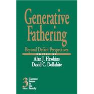 Generative Fathering Vol. 3 : Beyond Deficit Perspectives by Alan J. Hawkins, 9780761901181