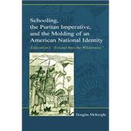 Schooling, the Puritan Imperative, and the Molding of an American National Identity: Education's 