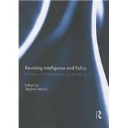 Revisiting Intelligence and Policy: Problems with Politicization and Receptivity by Marrin; Stephen, 9781138951181