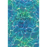 The Shining Sea by Suzuki, Koji; Bergstrom, Brian, 9781647291181