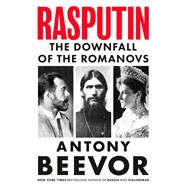 Rasputin The Downfall of the Romanovs by Beevor, Antony, 9798217061181