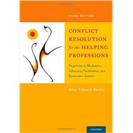 Conflict Resolution for the Helping Professions Negotiation, Mediation, Advocacy, Facilitation, and Restorative Justice by Barsky, Allan, 9780199361182